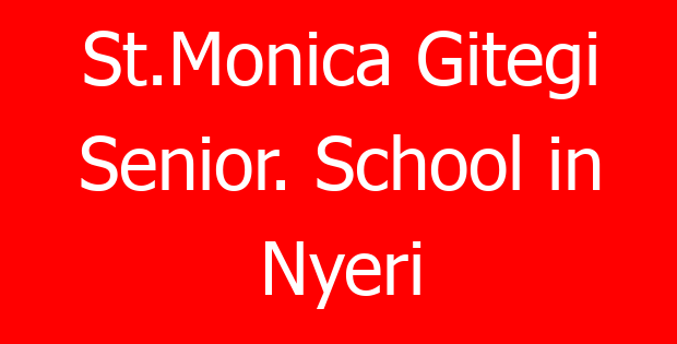 St.Monica Gitegi Senior. School in Nyeri