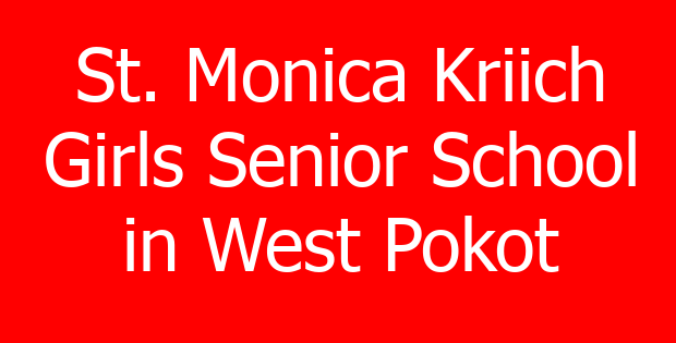 St. Monica Kriich Girls Senior School in West Pokot