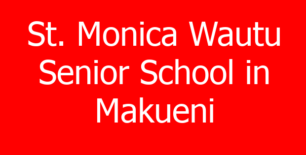 St. Monica Wautu Senior School in Makueni