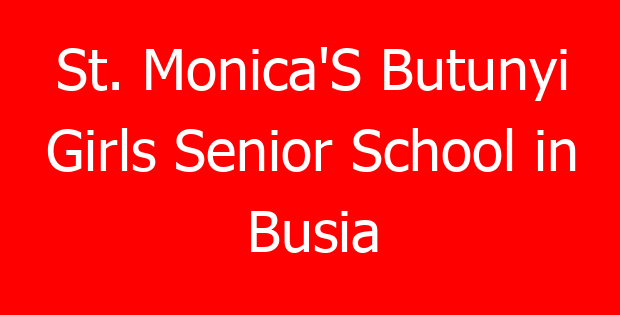 St. Monica’S Butunyi Girls Senior School in Busia