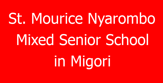 St. Mourice Nyarombo Mixed Senior School in Migori