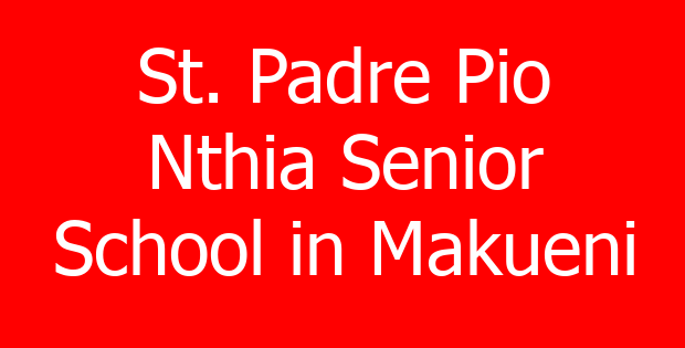 St. Padre Pio Nthia Senior School in Makueni