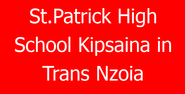 St.Patrick High School Kipsaina in Trans Nzoia