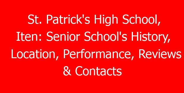 St. Patrick’s High School, Iten: Senior School’s History, Location, Performance, Reviews & Contacts