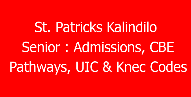 St. Patricks Kalindilo Senior : Admissions, CBE Pathways, UIC & Knec Codes
