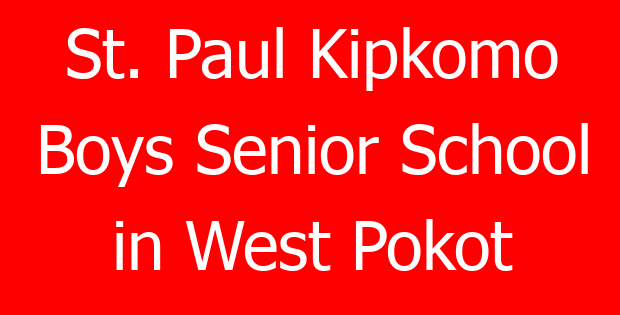St. Paul Kipkomo Boys Senior School in West Pokot
