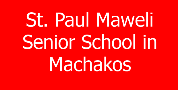 St. Paul Maweli Senior School in Machakos