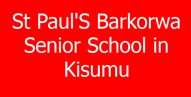 St Paul’S Barkorwa Senior School in Kisumu
