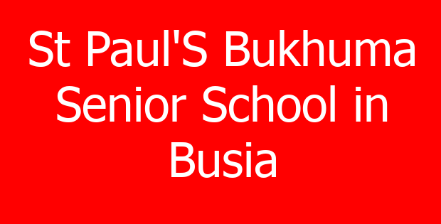 St Paul’S Bukhuma Senior School in Busia