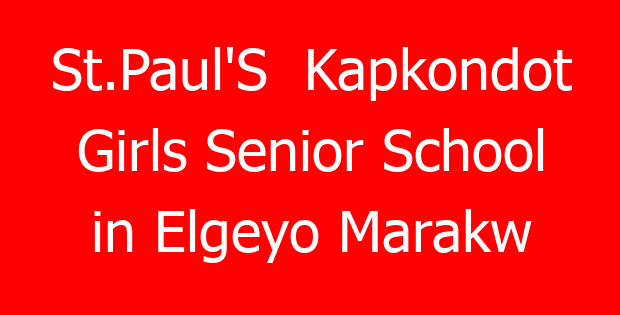 St.Paul’S  Kapkondot Girls Senior School in Elgeyo Marakw