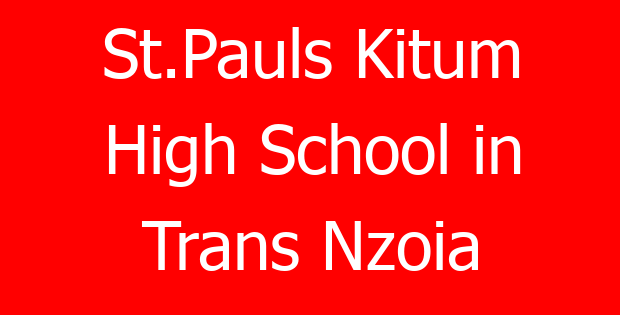 St.Pauls Kitum High School in Trans Nzoia