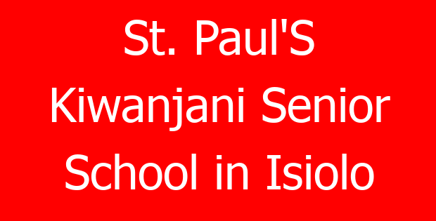 St. Paul’S Kiwanjani Senior School in Isiolo