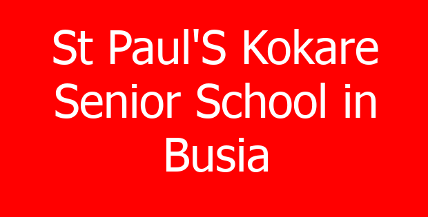 St Paul’S Kokare Senior School in Busia