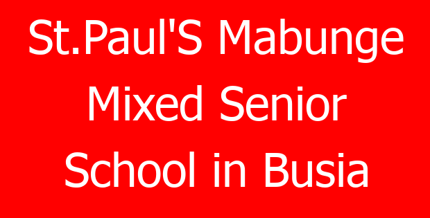 St.Paul’S Mabunge Mixed Senior School in Busia