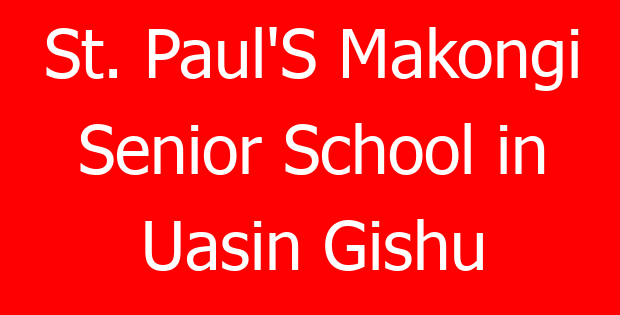 St. Paul’S Makongi Senior School in Uasin Gishu
