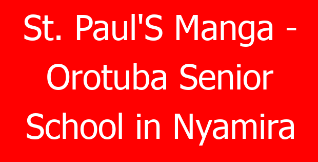 St. Paul’S Manga – Orotuba Senior School in Nyamira