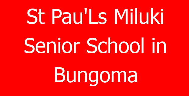 St Pau’Ls Miluki Senior School in Bungoma