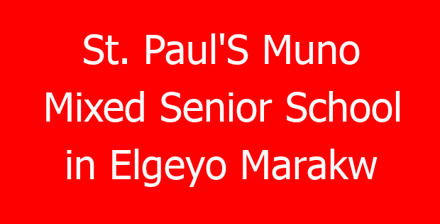 St. Paul’S Muno Mixed Senior School in Elgeyo Marakw