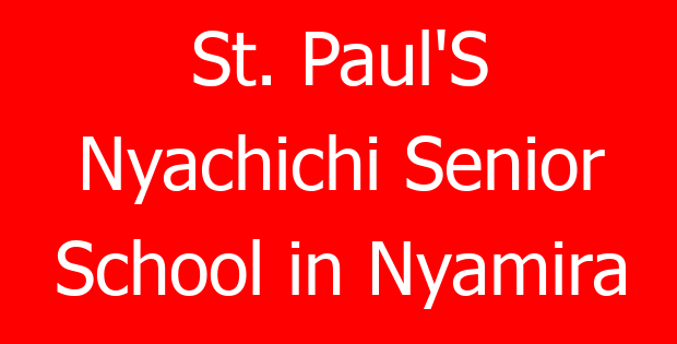 St. Paul’S Nyachichi Senior School in Nyamira