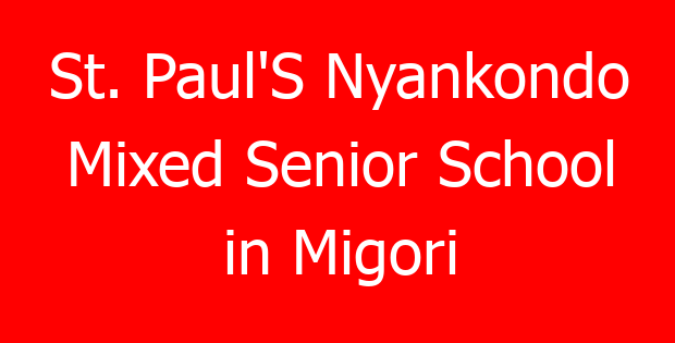 St. Paul’S Nyankondo Mixed Senior School in Migori
