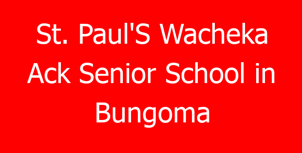 St. Paul’S Wacheka Ack Senior School in Bungoma