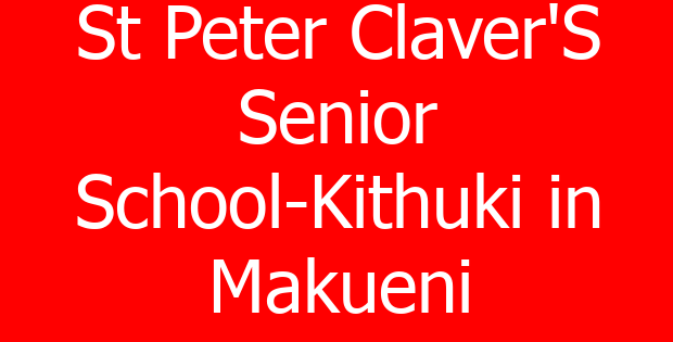 St Peter Claver’S Senior School-Kithuki in Makueni