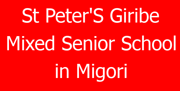 St Peter’S Giribe Mixed Senior School in Migori