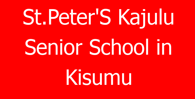 St.Peter’S Kajulu Senior School in Kisumu