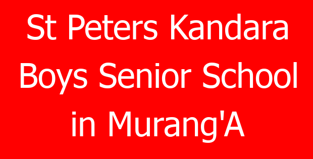 St Peters Kandara Boys Senior School in Murang’A