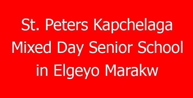 St. Peters Kapchelaga Mixed Day Senior School in Elgeyo Marakw