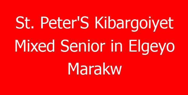 St. Peter’S Kibargoiyet Mixed Senior in Elgeyo Marakw