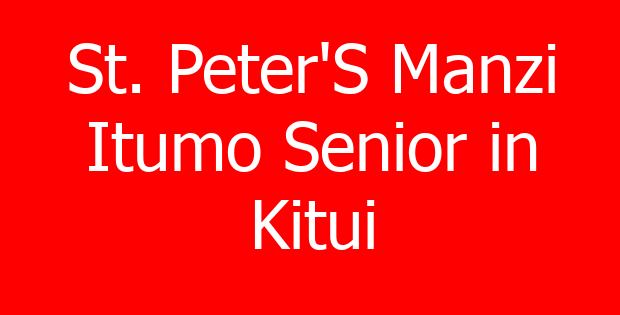 St. Peter’S Manzi Itumo Senior in Kitui