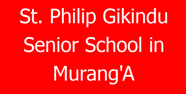 St. Philip Gikindu Senior School in Murang’A