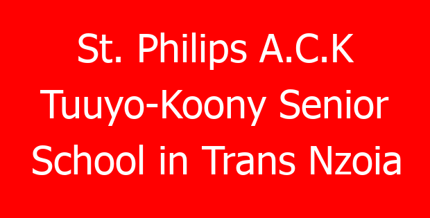 St. Philips A.C.K Tuuyo-Koony Senior School in Trans Nzoia