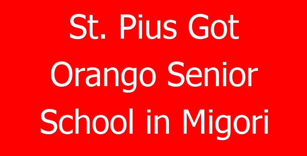 St. Pius Got Orango Senior School in Migori