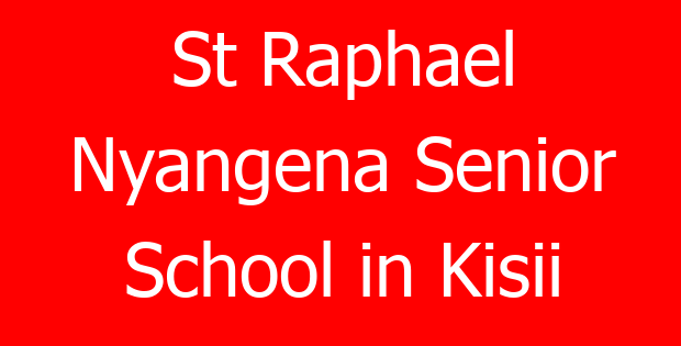 St Raphael Nyangena Senior School in Kisii