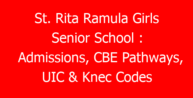 St. Rita Ramula Girls Senior School : Admissions, CBE Pathways, UIC & Knec Codes