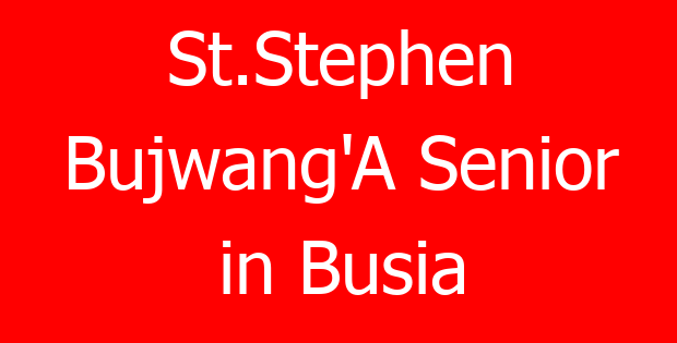 St.Stephen Bujwang’A Senior in Busia