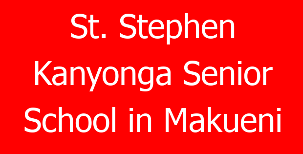 St. Stephen Kanyonga Senior School in Makueni