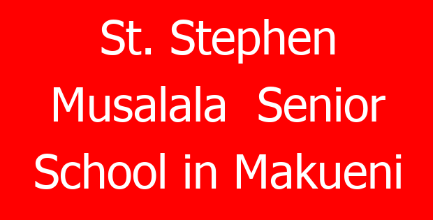 St. Stephen Musalala  Senior School in Makueni