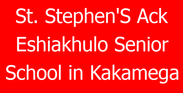 St. Stephen’S Ack Eshiakhulo Senior School in Kakamega