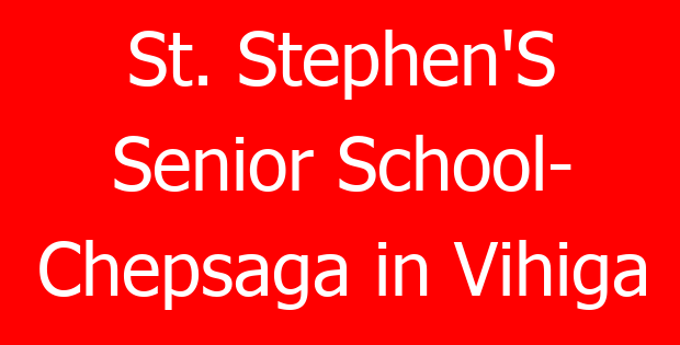 St. Stephen’S Senior School- Chepsaga in Vihiga