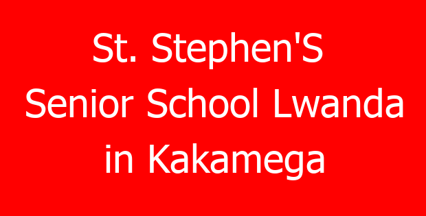 St. Stephen’S  Senior School Lwanda in Kakamega