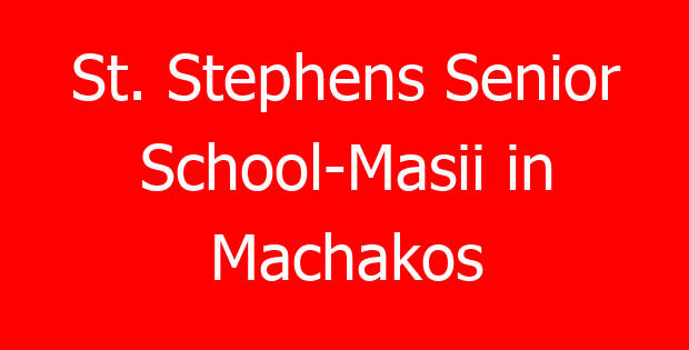 St. Stephens Senior School-Masii in Machakos