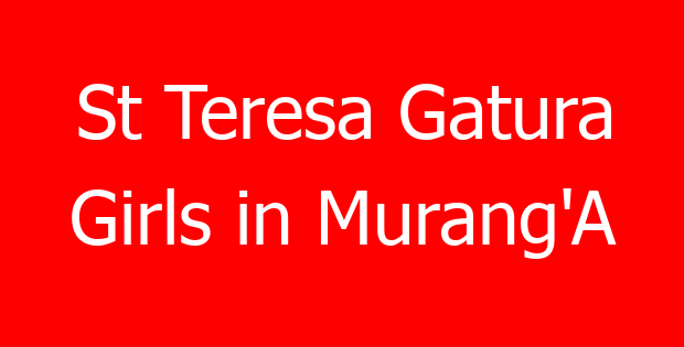 St Teresa Gatura Girls in Murang’A