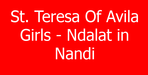 St. Teresa Of Avila Girls – Ndalat in Nandi