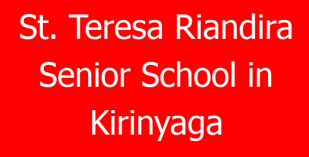 St. Teresa Riandira Senior School in Kirinyaga