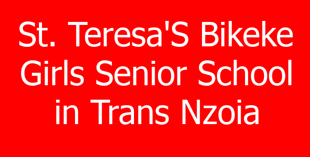 St. Teresa’S Bikeke Girls Senior School in Trans Nzoia