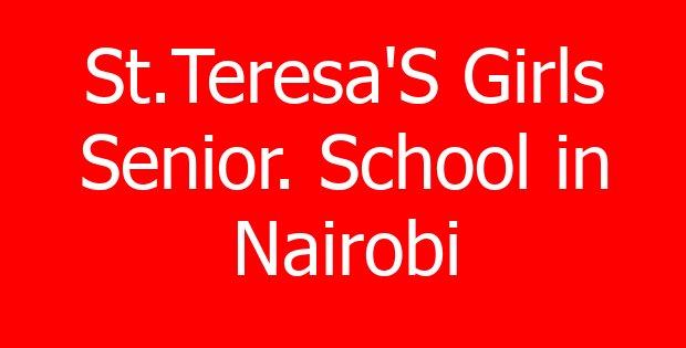 St.Teresa’S Girls Senior. School in Nairobi