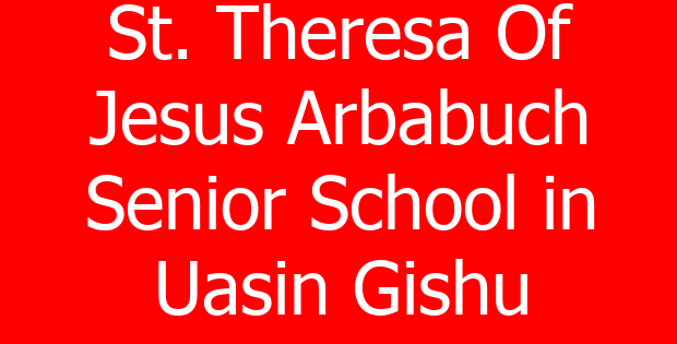 St. Theresa Of Jesus Arbabuch Senior School in Uasin Gishu